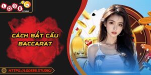 Cách Bắt Cầu Baccarat - Nắm Giữ Quy Luật, Tăng Trúng Lớn
